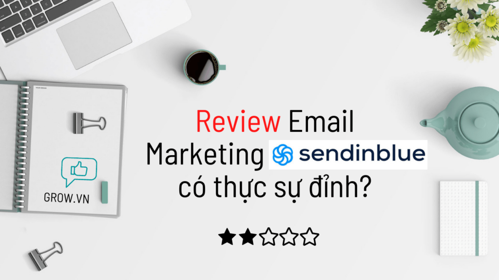 Review Sendinblue có phải là công cụ Email Marketing đỉnh nhất hiện nay?
